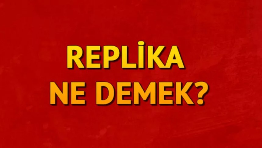 Replika ürün nedir. Ne demek. ne anlama geliyor